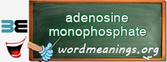 WordMeaning blackboard for adenosine monophosphate